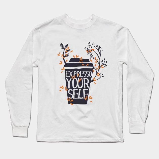 EXPRESSO YOUR SELF T-SHIRT Long Sleeve T-Shirt by GABZ19